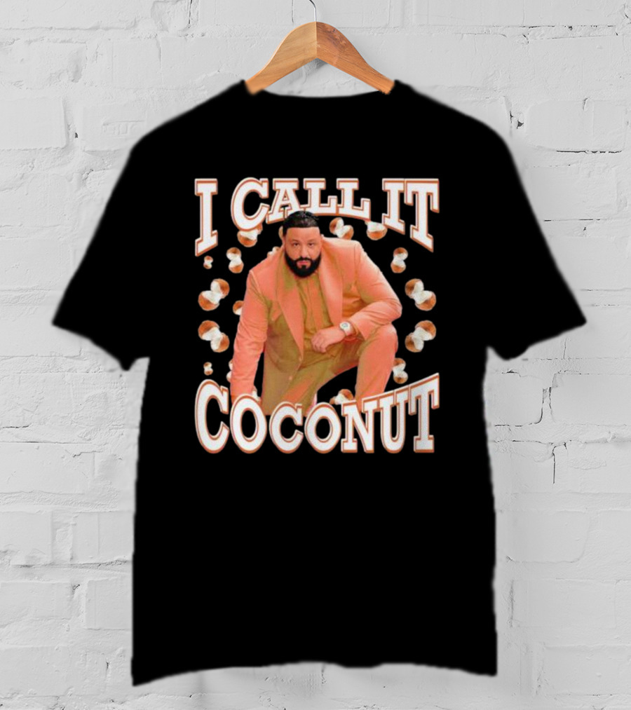 I Call It Coconut Dj Khaled T-Shirt