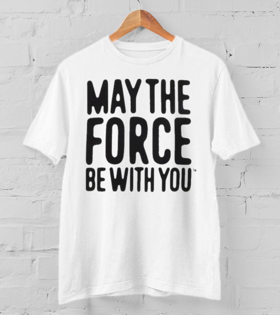 May The Force Be With You Starwars T-Shirt