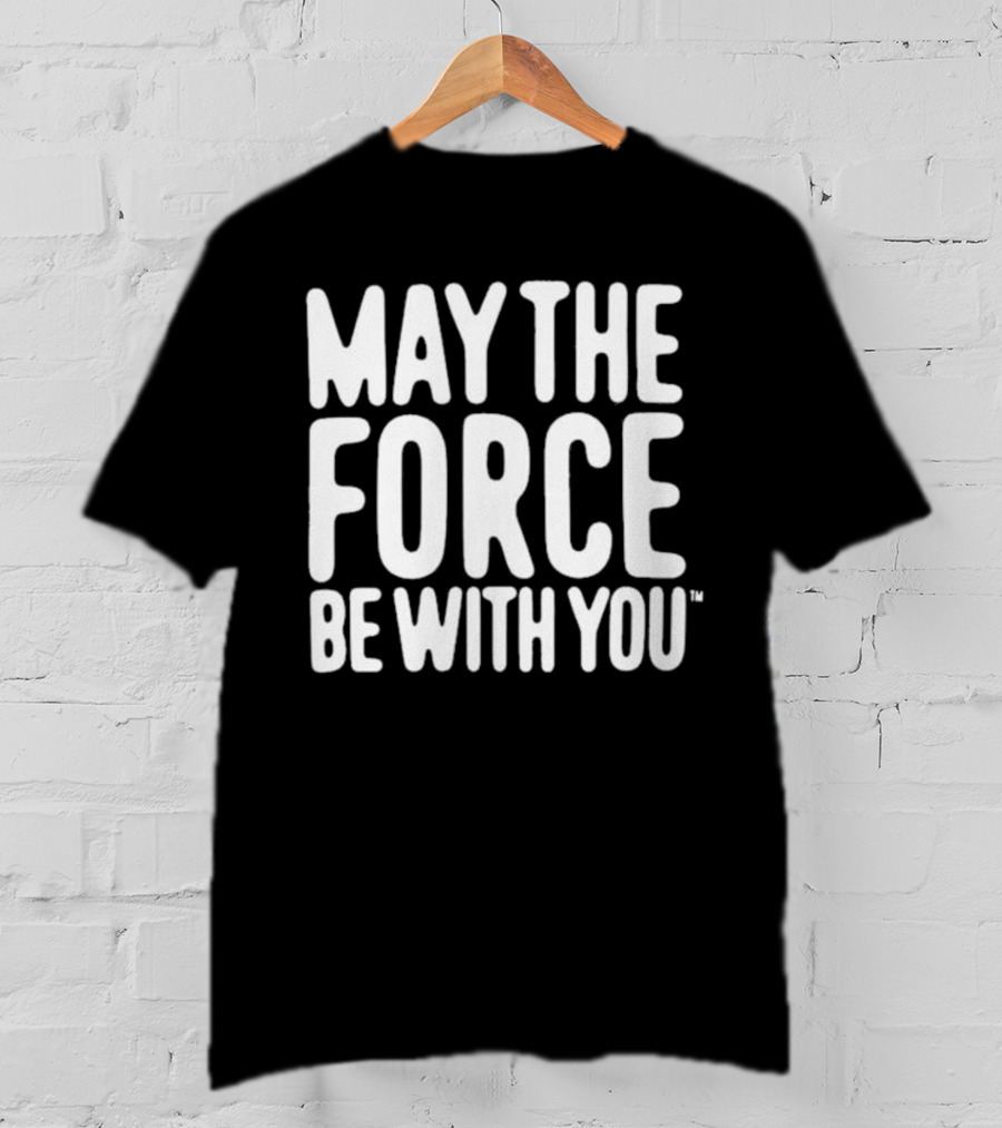 May The Force Be With You Star Wars Merchandise T-Shirt