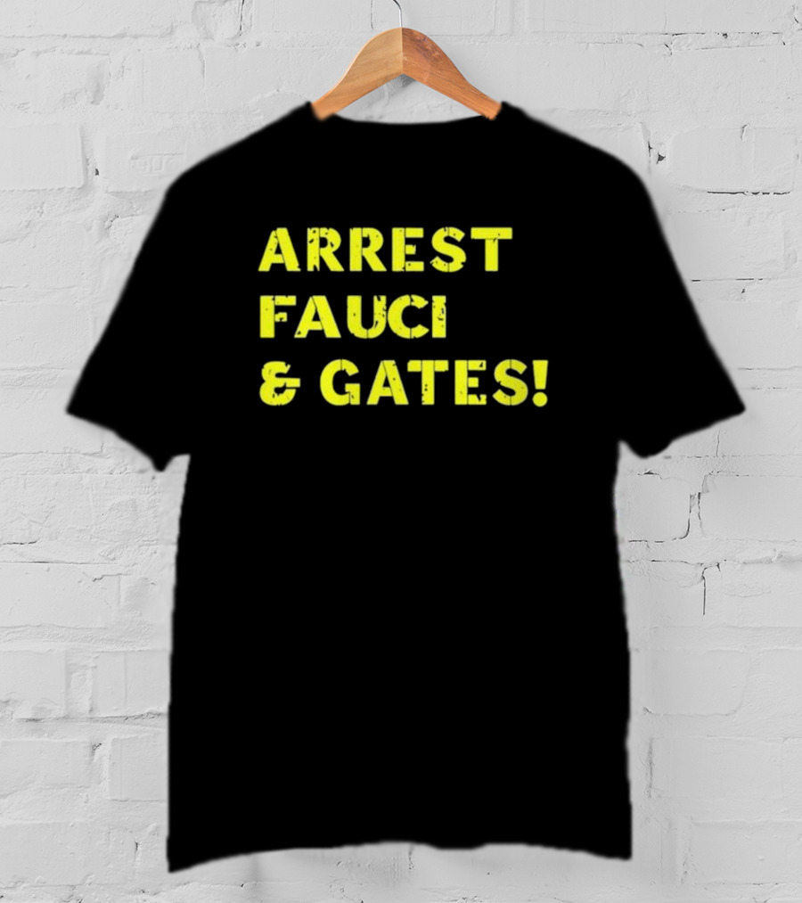 Arrest Fauci And Gates T-Shirt