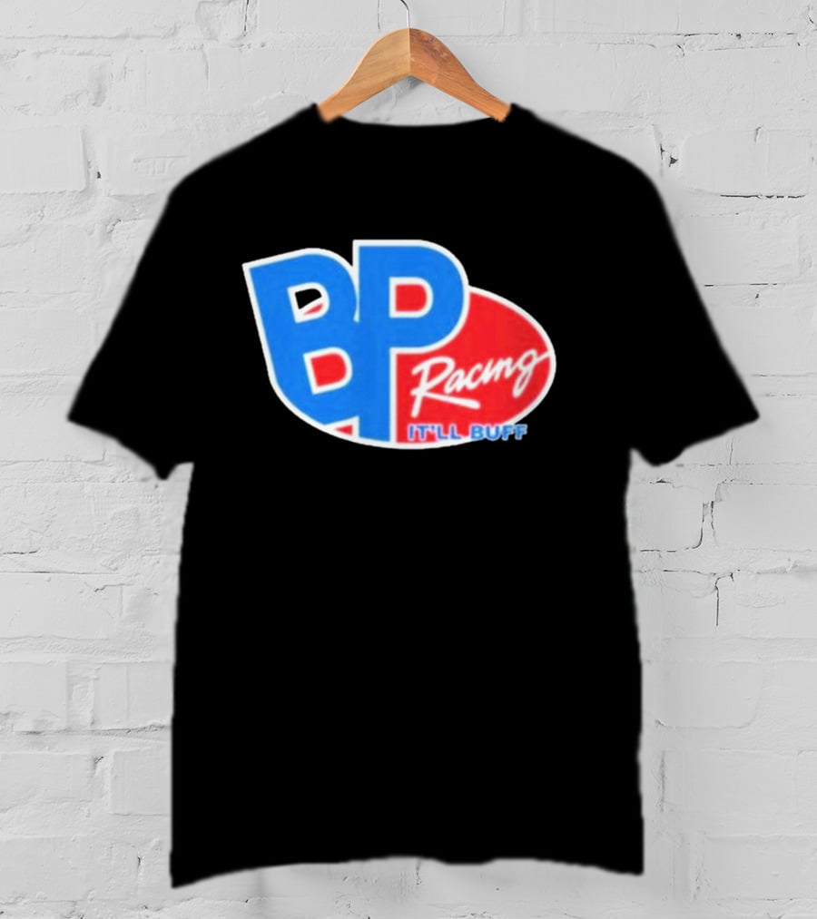 BP Racing Braydon Price It'll Buff T-Shirt