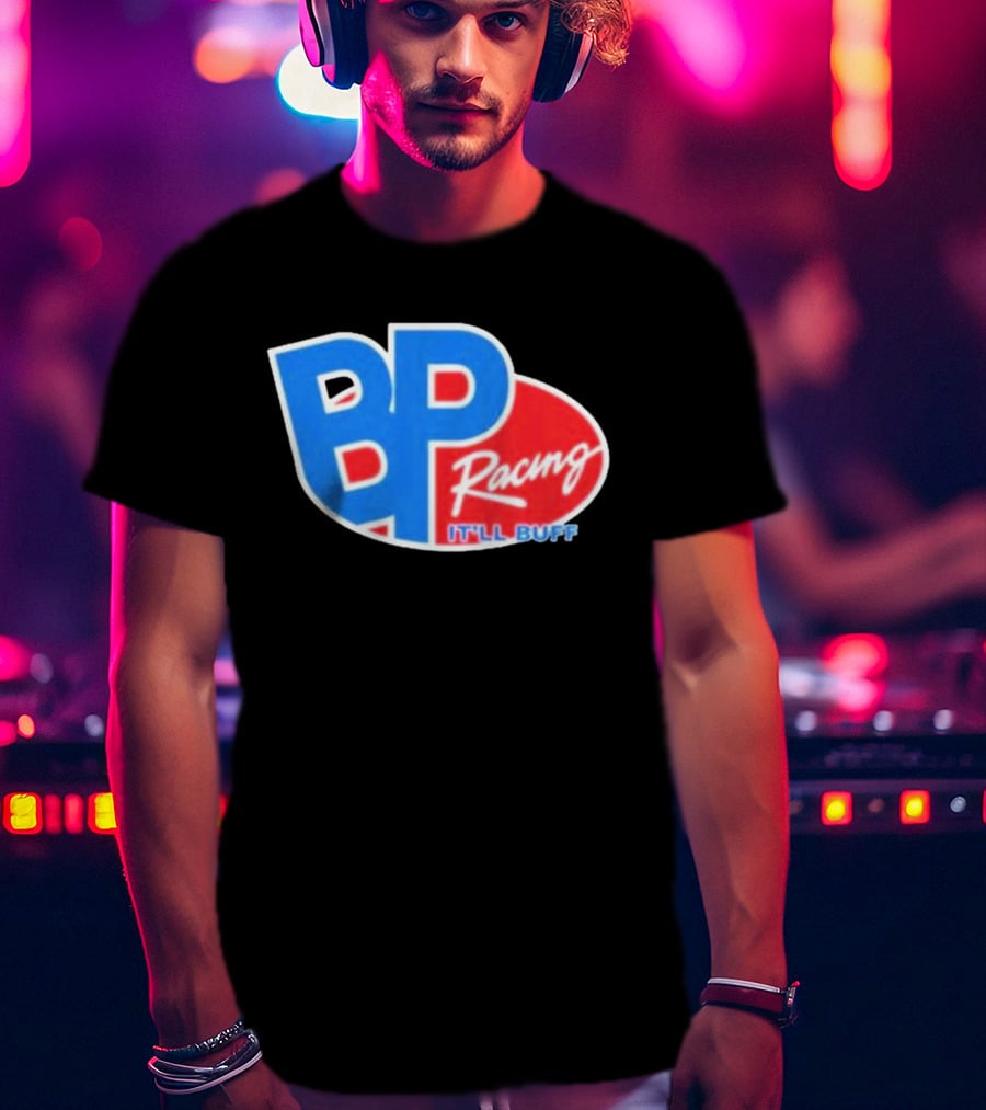 BP Racing Braydon Price It'll Buff T-Shirt