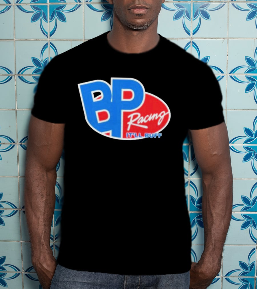BP Racing Braydon Price It'll Buff T-Shirt
