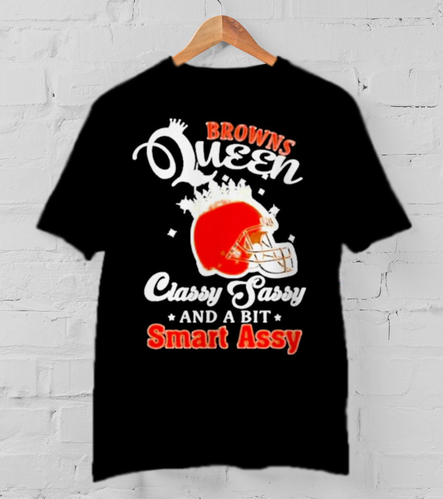 Browns Queen Classy Sassy And A Bit Smart Assy Helmet T-Shirt