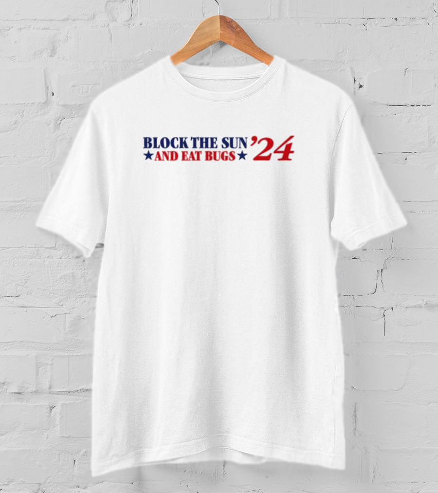 Block The Sun And Eat Bugs ’24 Stars Red Blue Text T-Shirt