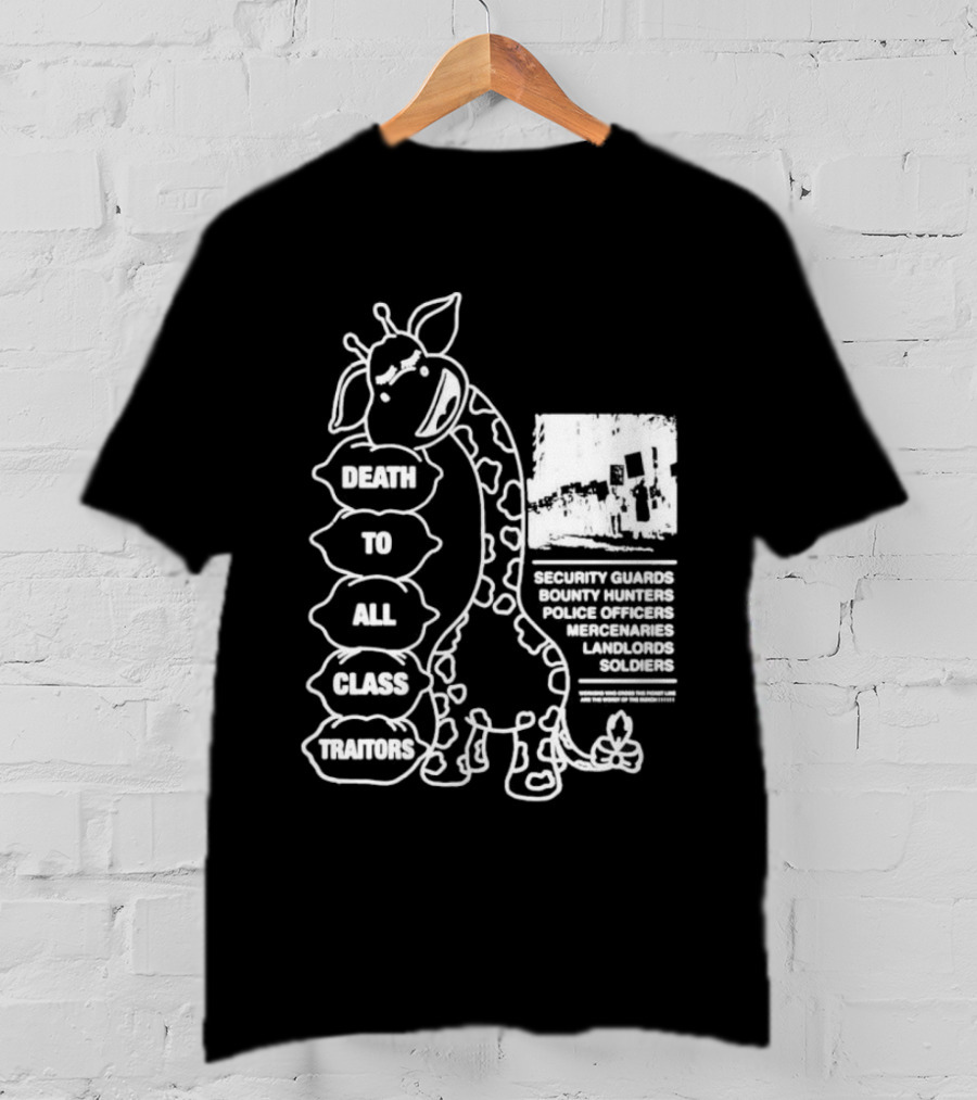 Death To All Class Traitors Giraffe Graphic With Security Guards Bounty Hunters Police Officers Mercenaries Landlords Soldiers T-Shirt
