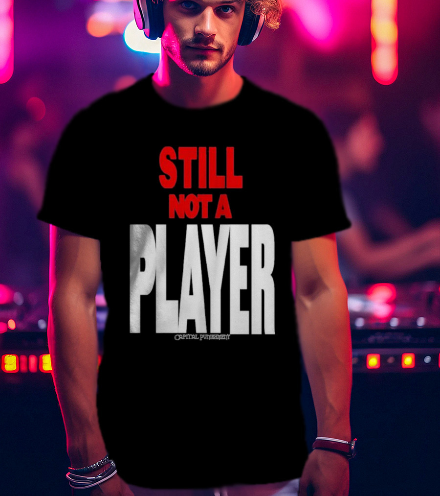 Still Not A Player Capital Punishment Big Pun T-Shirt