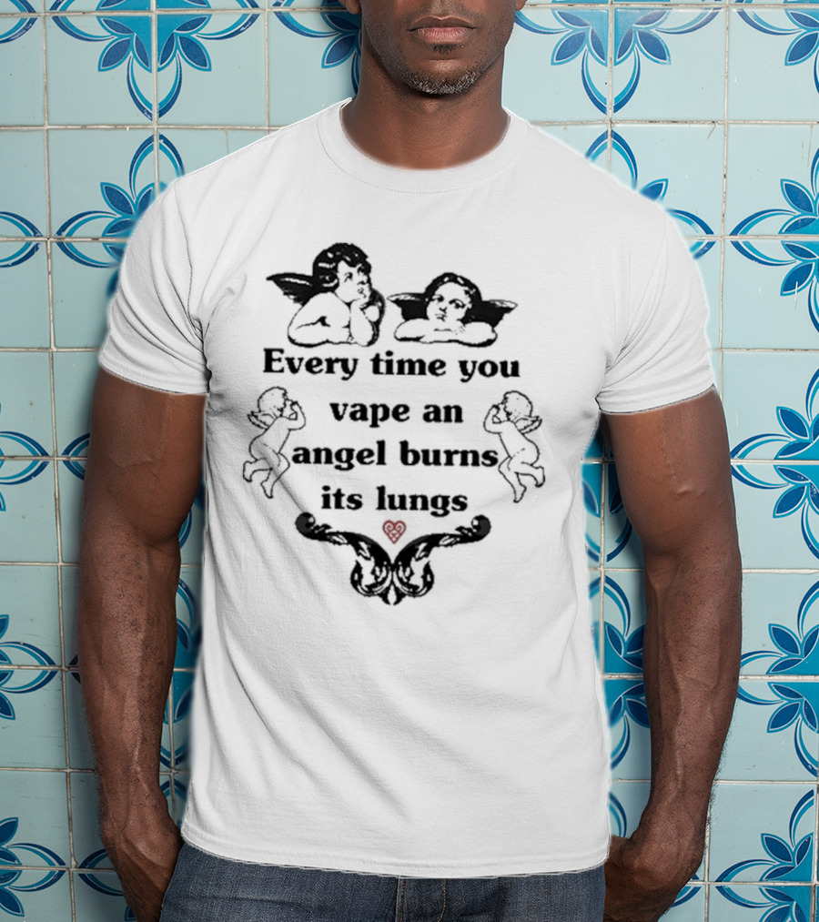 Every Time You Vape An Angel Burns Its Lungs Angels Cherubs Smoking Heart Warning T-Shirt