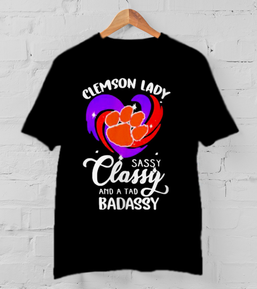 Clemson Lady Sassy Classy And A Tad Badassy Tiger Paw Heart T-Shirt