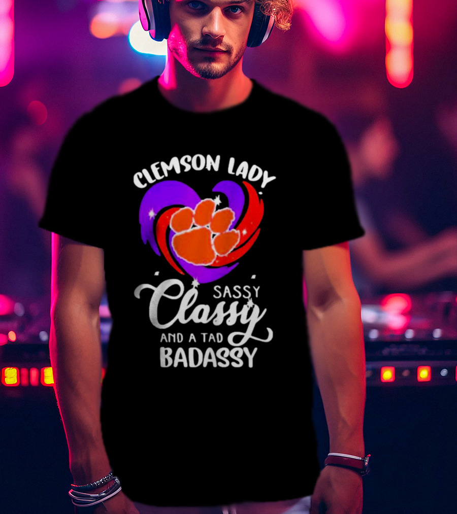 Clemson Lady Sassy Classy And A Tad Badassy Tiger Paw Heart T-Shirt