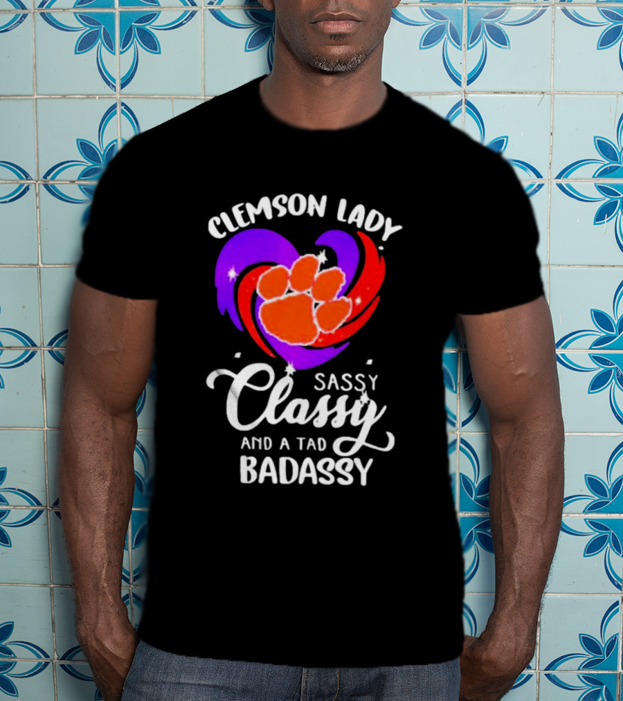 Clemson Lady Sassy Classy And A Tad Badassy Tiger Paw Heart T-Shirt