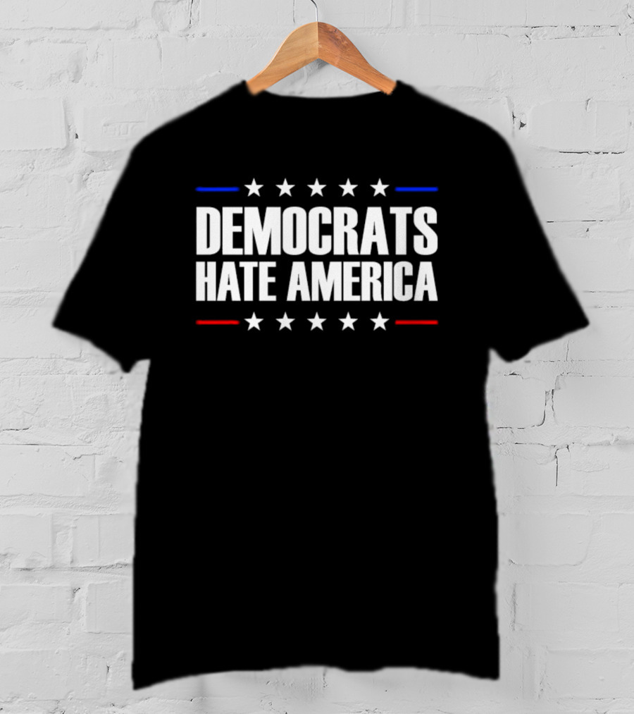 Democrats Hate America Conservative Republican Stars T-Shirt