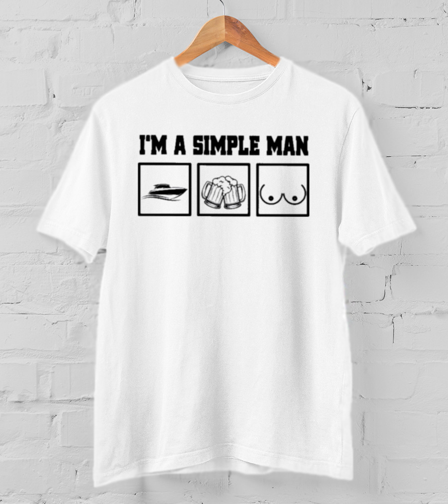 I’m A Simple Man Hat Beer Breasts T-Shirt