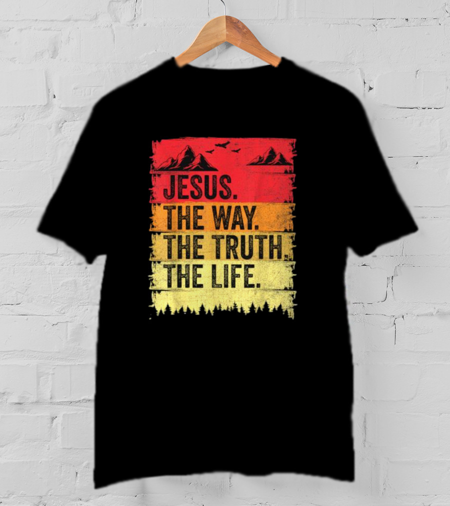 Jesus The Way The Truth The Life Christian Mountains Forest T-Shirt