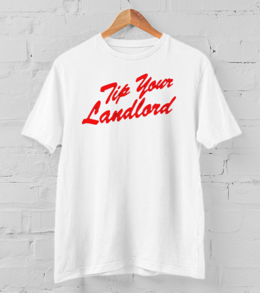 Tip Your Landlord T-Shirt
