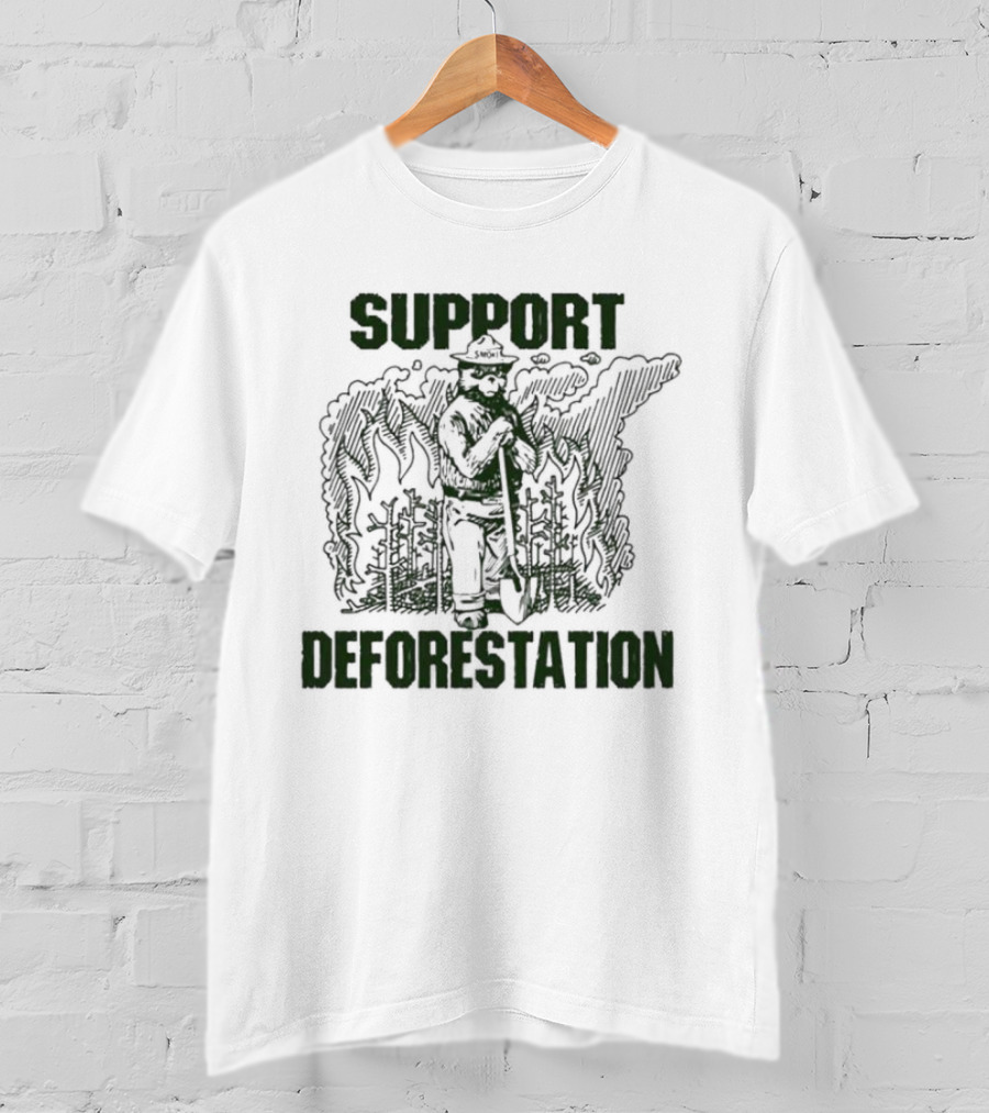 Support Deforestation Forest Ranger With Flames T-Shirt