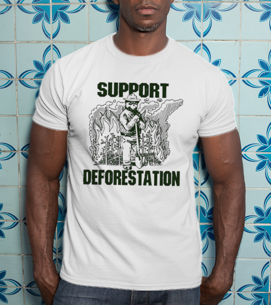 Support Deforestation Forest Ranger With Flames T-Shirt