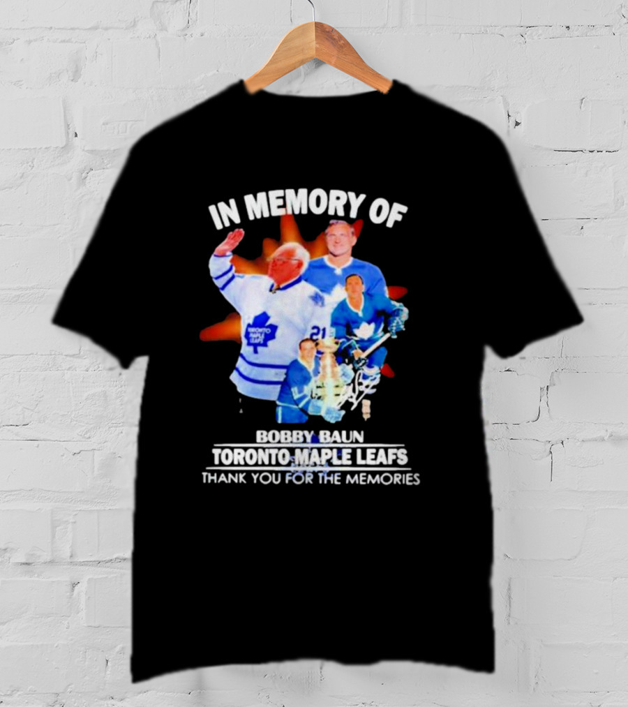 IN Memory Of Bobby Baun Toronto Maple Leafs Thank You For The Memories T-Shirt