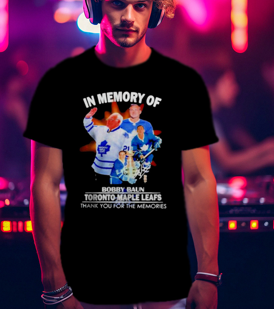 IN Memory Of Bobby Baun Toronto Maple Leafs Thank You For The Memories T-Shirt