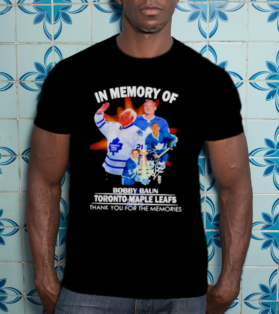 IN Memory Of Bobby Baun Toronto Maple Leafs Thank You For The Memories T-Shirt