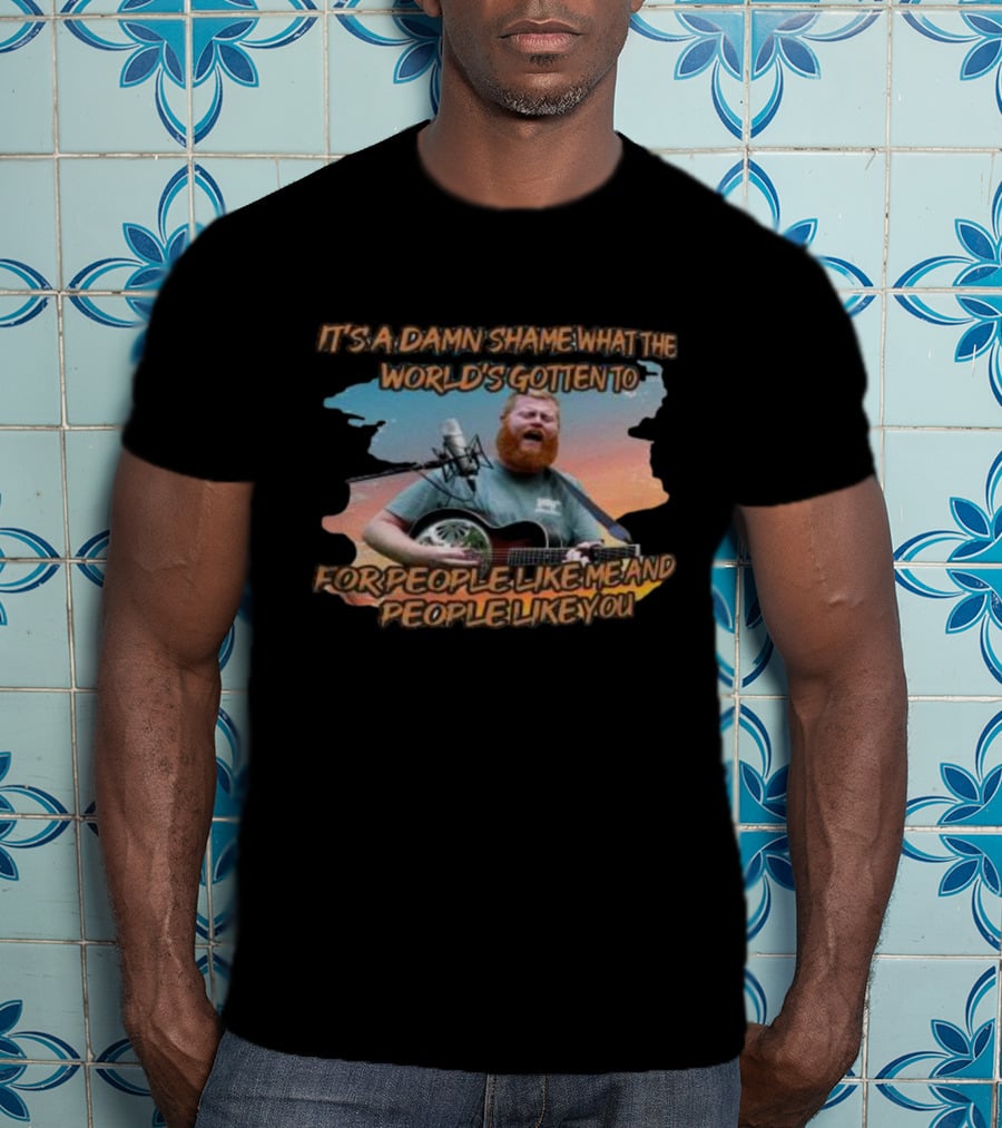 It's A Damn Shame What The World's Gotten To For People Like Me And People Like You Oliver Anthony Rich Men North Of Richmond 202 T-Shirt