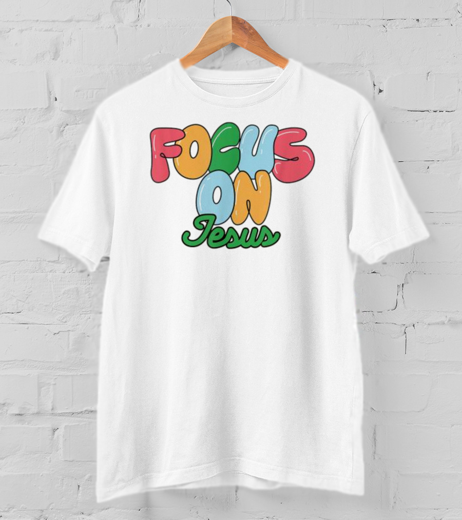 Focus On Jesus Christian T-Shirt