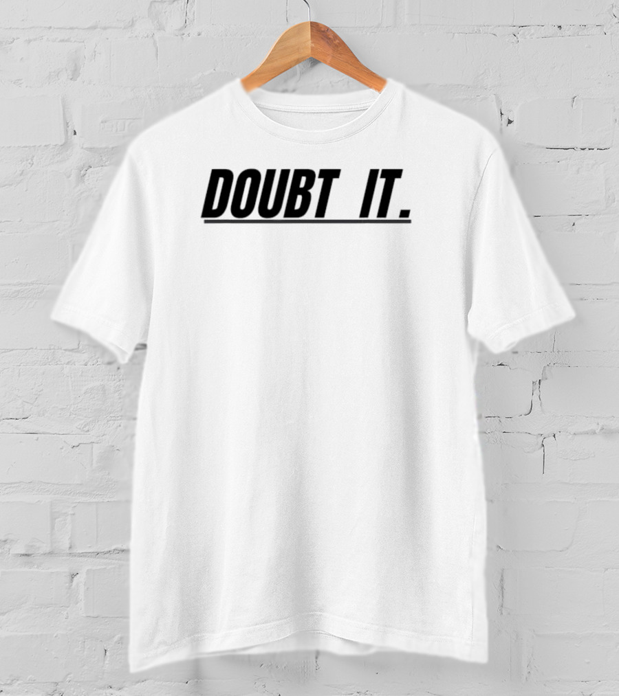 Doubt It Funny T-Shirt