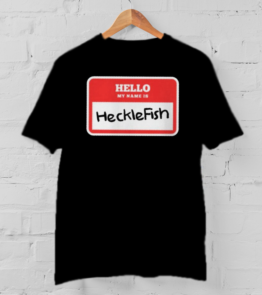 Hello My Name Is Hecklefish Badge T-Shirt