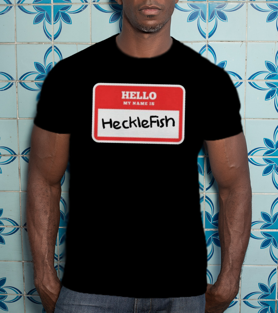 Hello My Name Is Hecklefish Badge T-Shirt