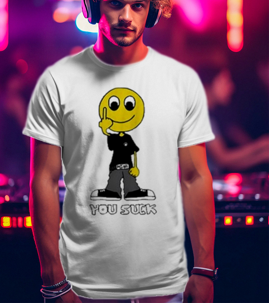 Never Heard Of You Suck Smiley Face Middle Finger T-Shirt