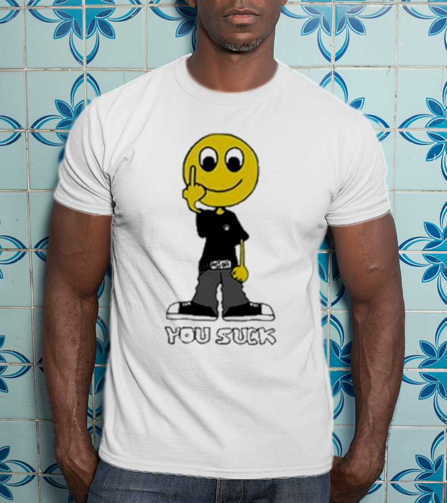 Never Heard Of You Suck Smiley Face Middle Finger T-Shirt