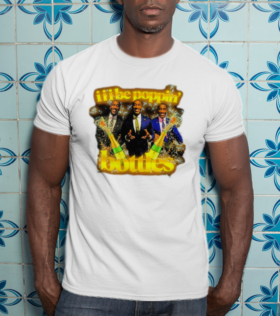 Iii Be Poppin Bottles Champagne Celebration Sparkles T-Shirt