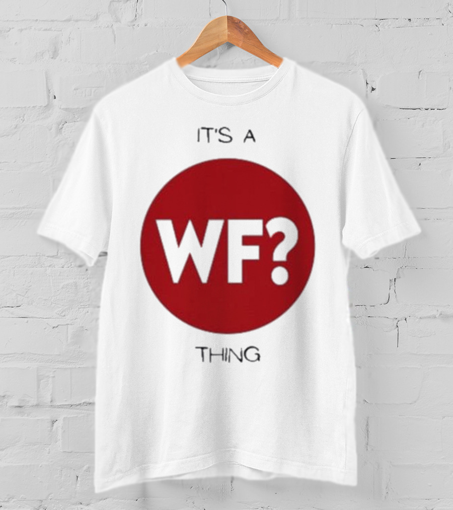 It's A WF Thing Why Files T-Shirt