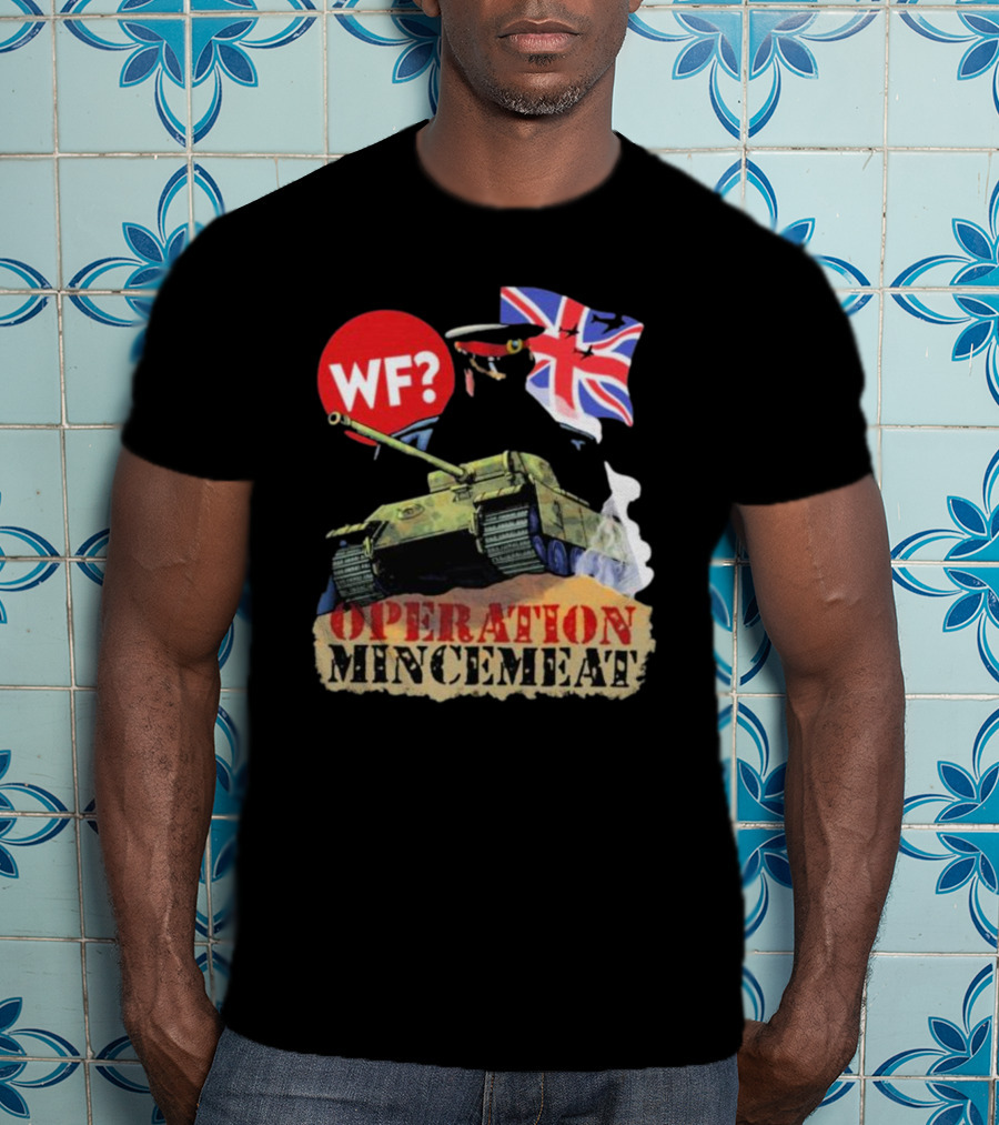 OPERATION MINCEMEAT WF? British Flag Tank T-Shirt