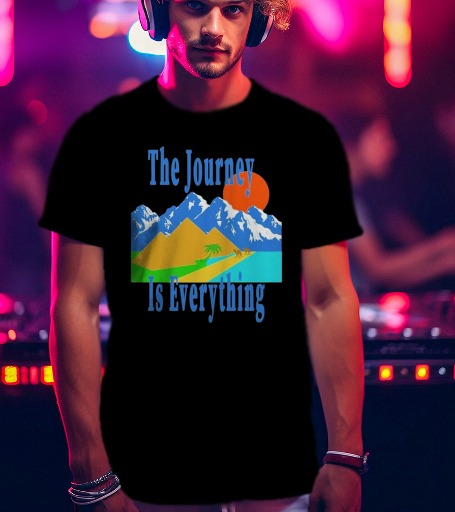 The Journey Is Everything Mountains Desert Sunset T-Shirt