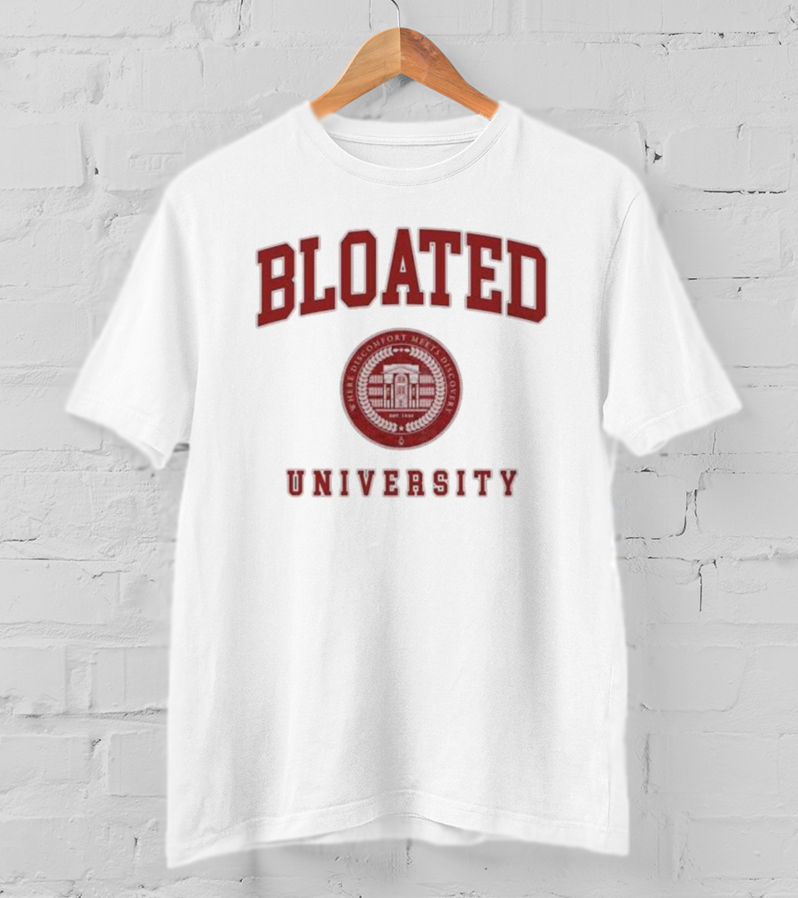Bloated University Where Discomfort Meets Discovery Wavey Goods Co T-Shirt