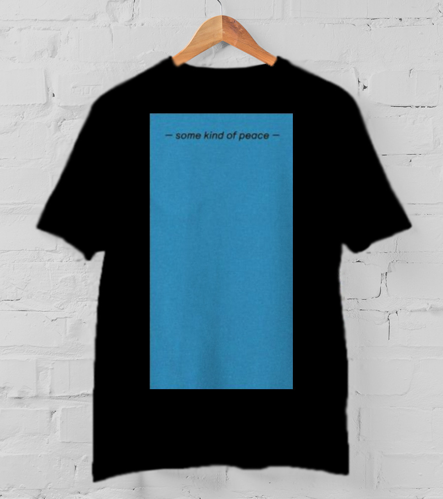 Some Kind Of Peace T-Shirt