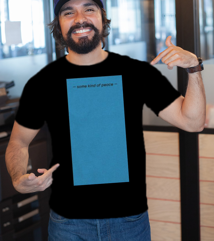 Some Kind Of Peace T-Shirt