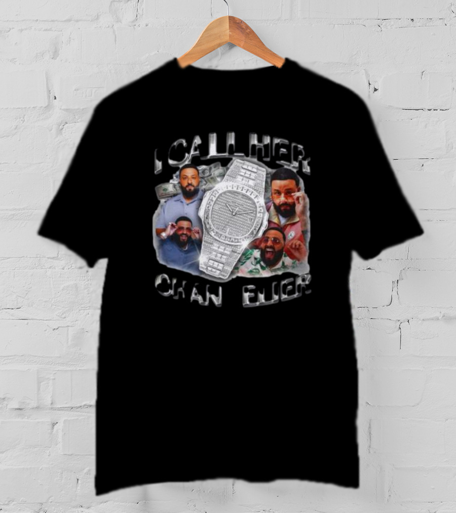 DJ Khaled I Call Her Chandelier Watch And Expressions T-Shirt