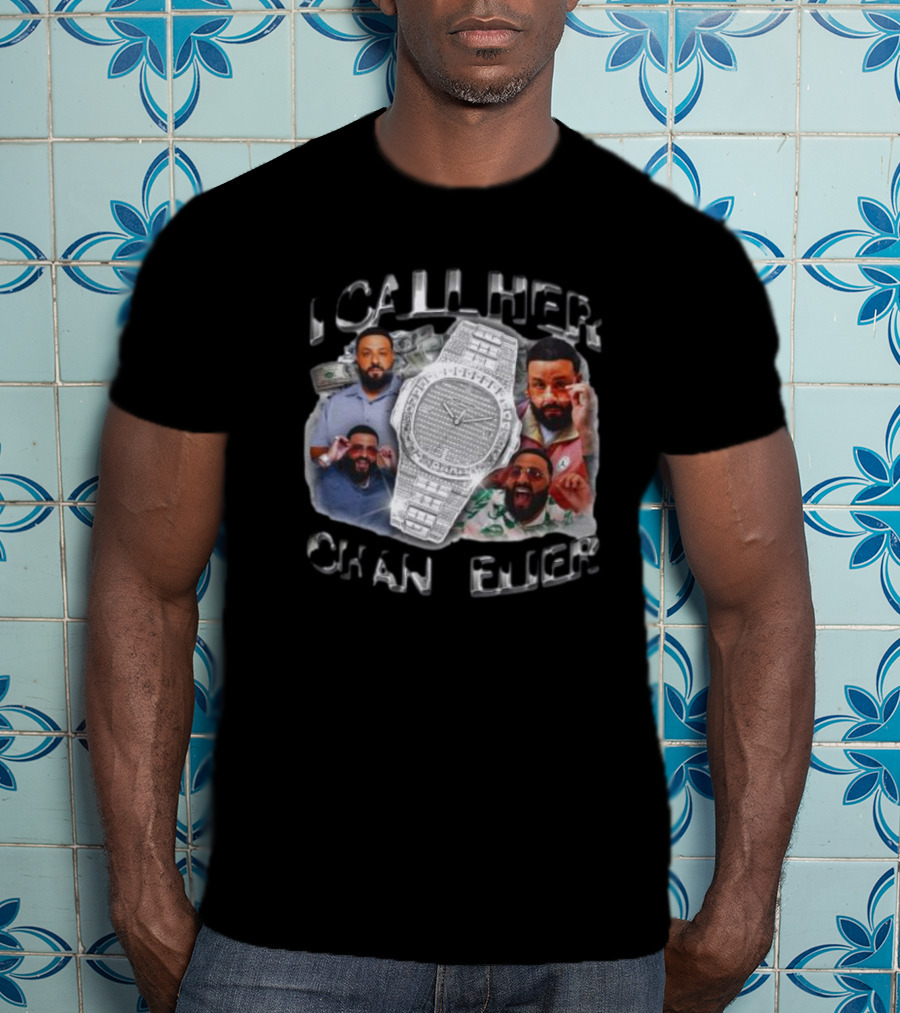DJ Khaled I Call Her Chandelier Watch And Expressions T-Shirt