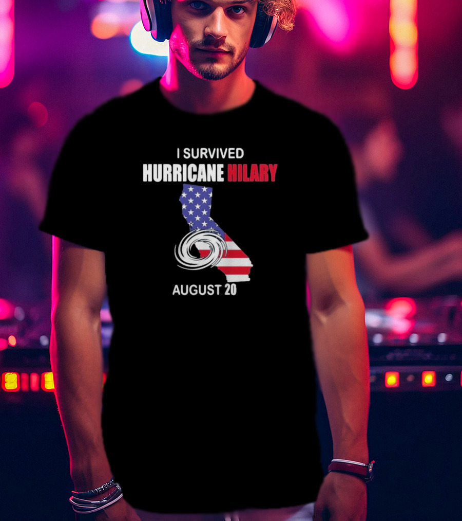 I Survived Hurricane Hilary August 20 American Flag California T-Shirt