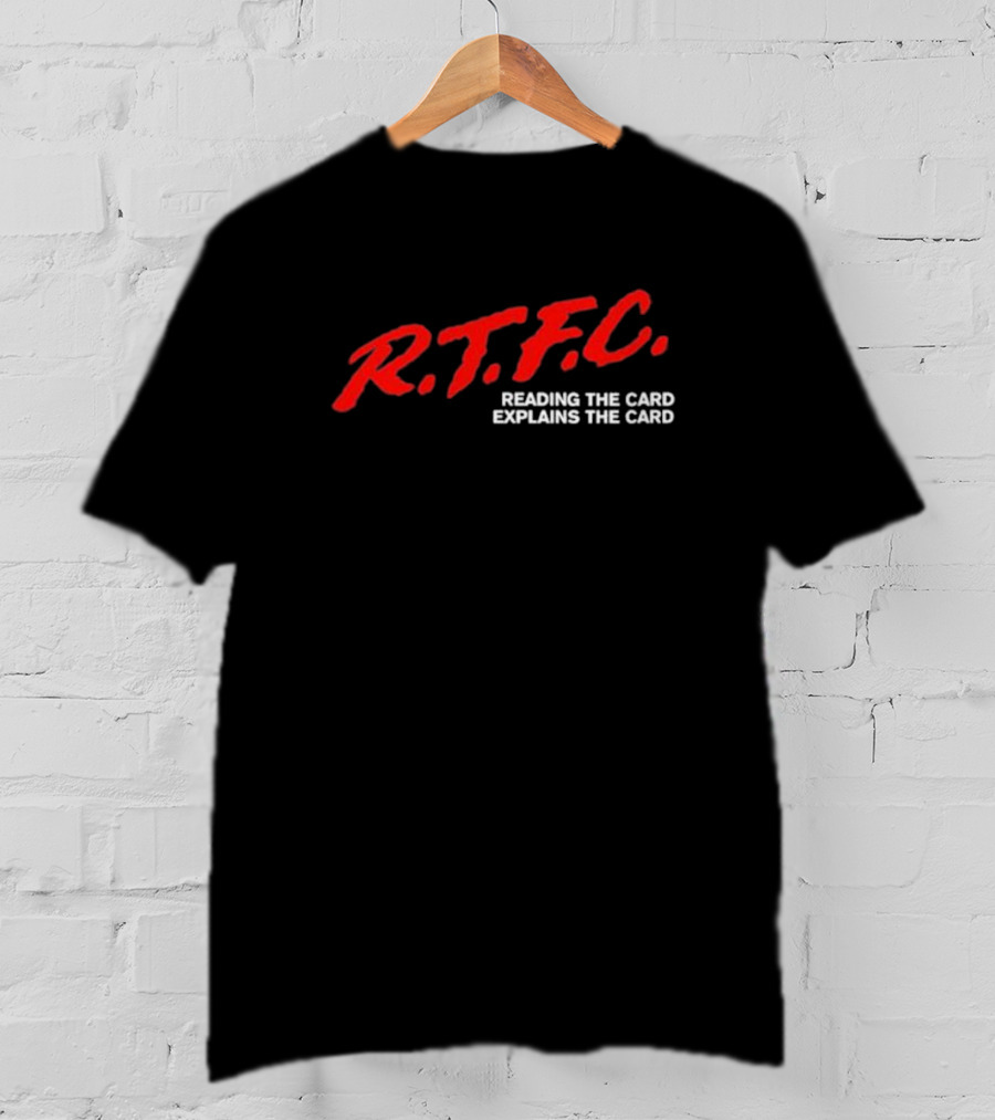 R.T.F.C. Reading The Card Explains The Card T-Shirt