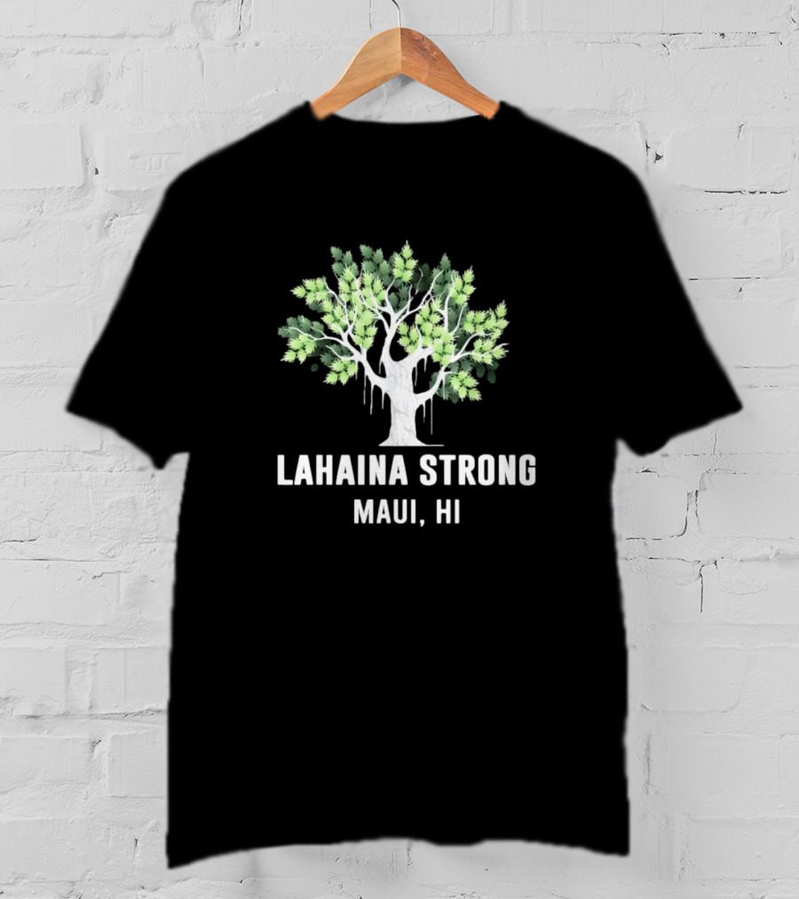 Lahaina Strong Maui HI Old Banyan Tree T-Shirt