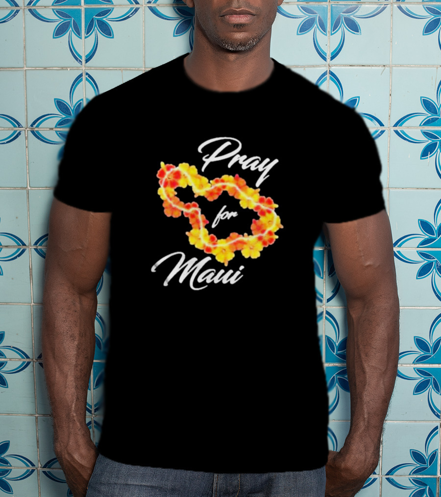 Pray For Maui Strong Fundraiser Lahaina Strong Support Helping Maui Fire Relief Efforts Hawaii T-Shirt