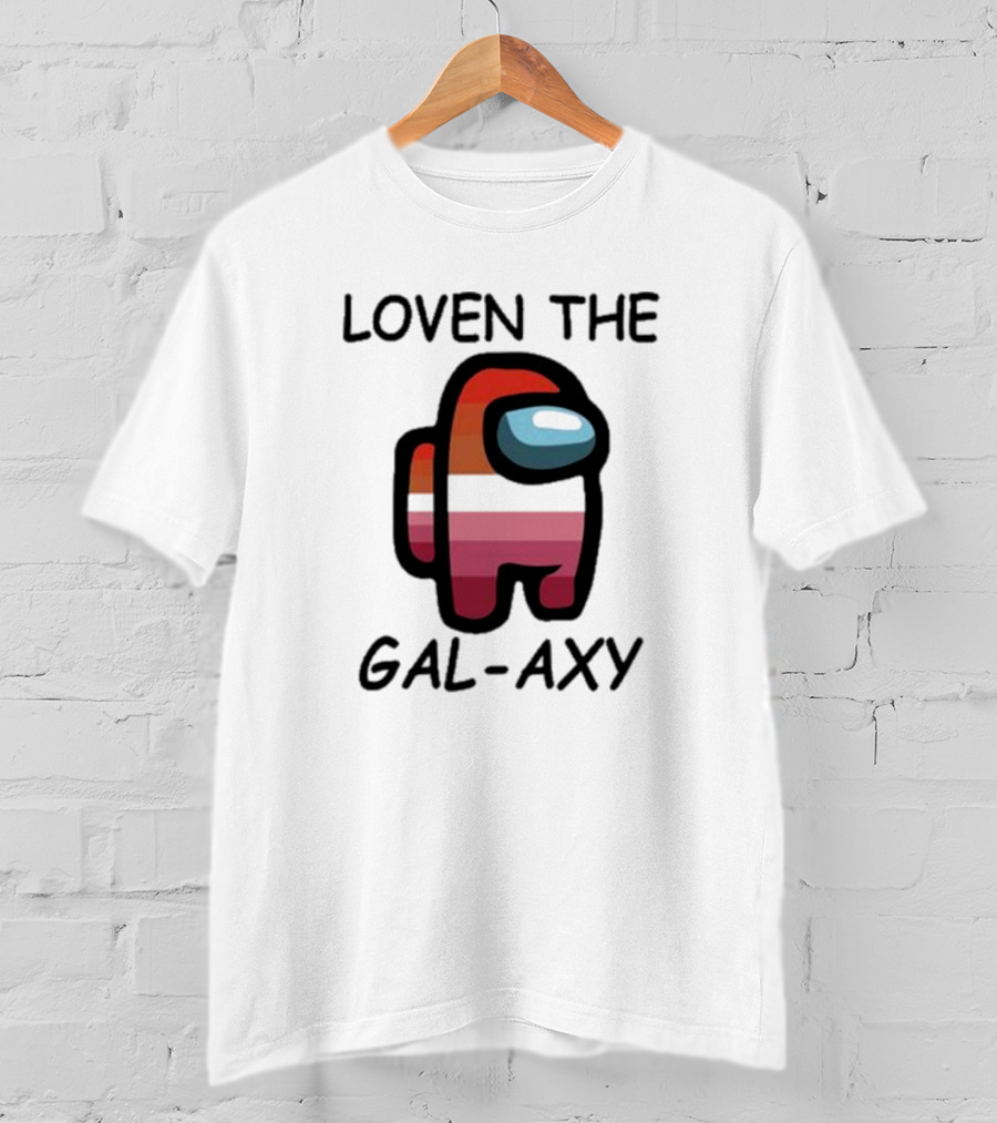 Loven The Gal-Axy Among Us Crewmate T-Shirt