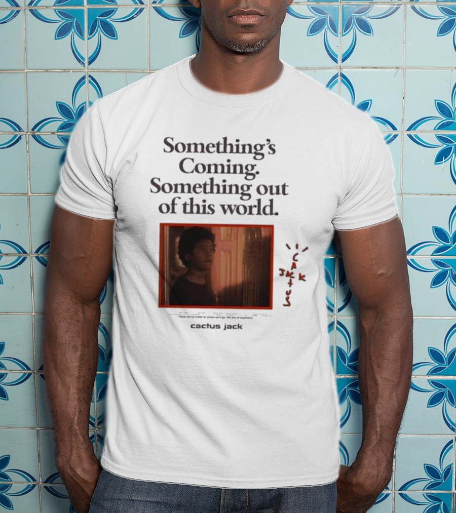 Travis Scott Something's Coming Something Out Of This World Cactus Jack T-Shirt