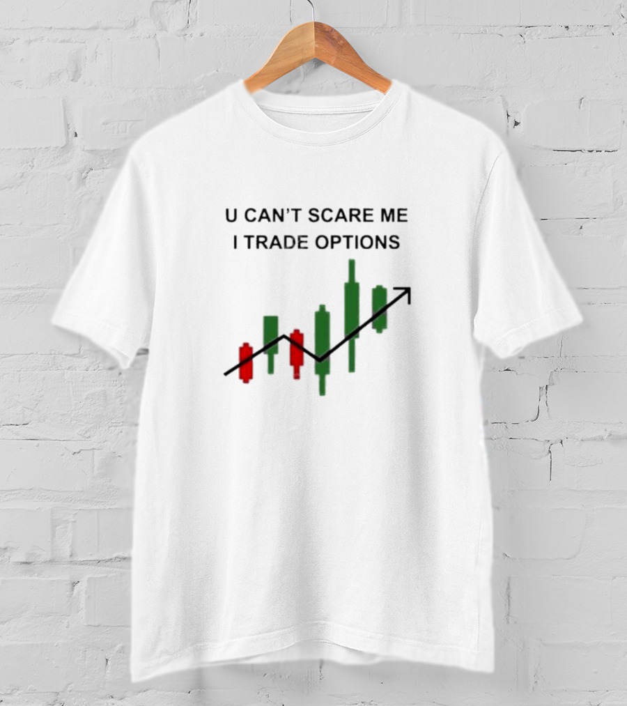 U Can’t Scare Me I Trade Options Stock Market Candlestick Chart T-Shirt