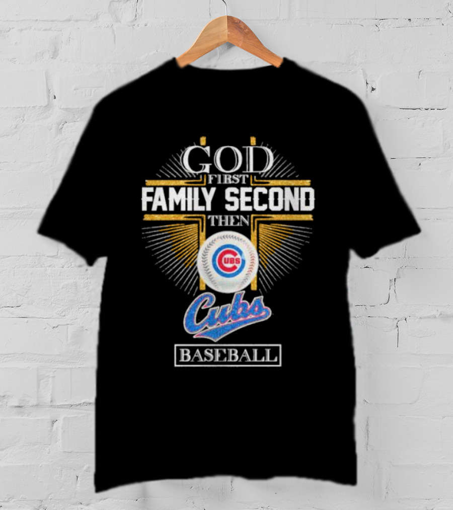 God First Family Second Then Chicago Cubs Baseball Logo 202 T-Shirt