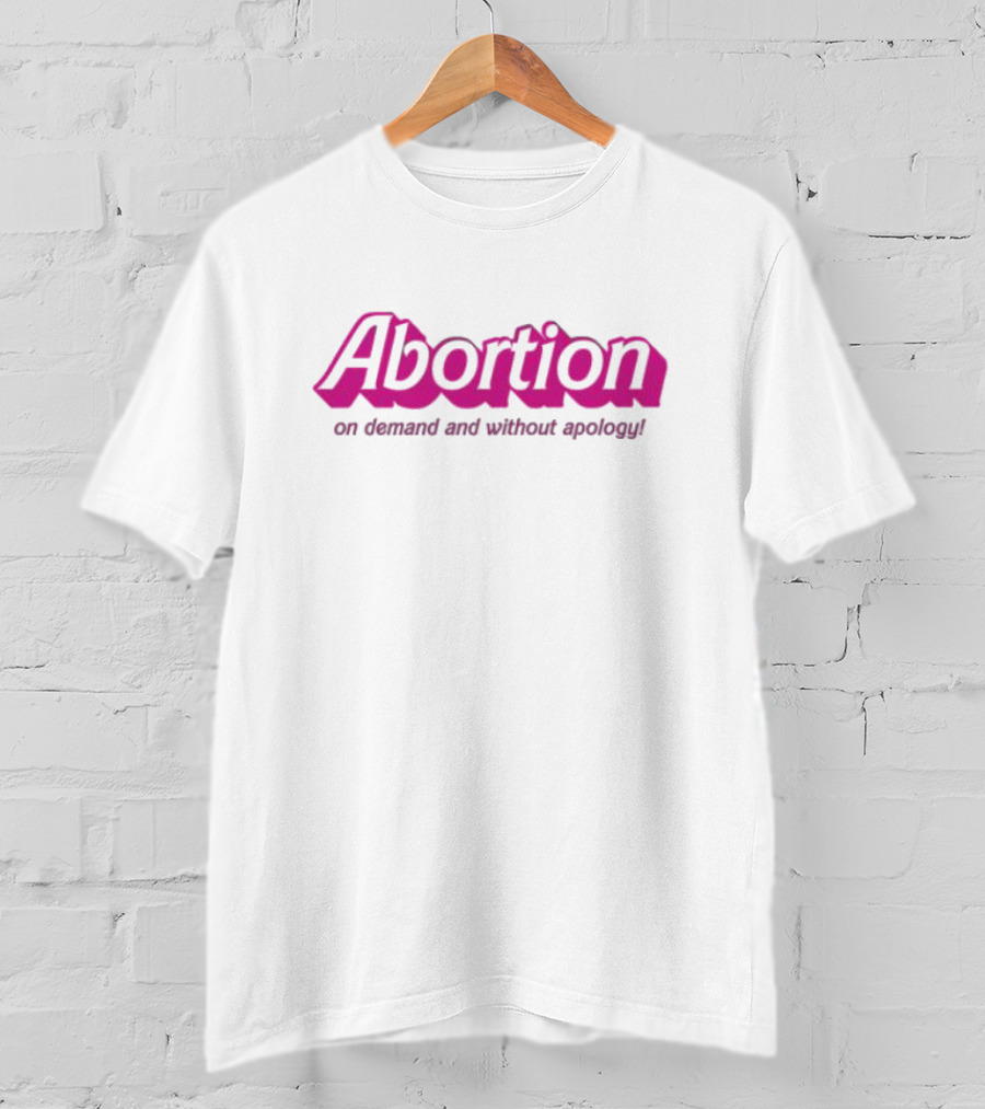 Abortion On Demand And Without Apology T-Shirt
