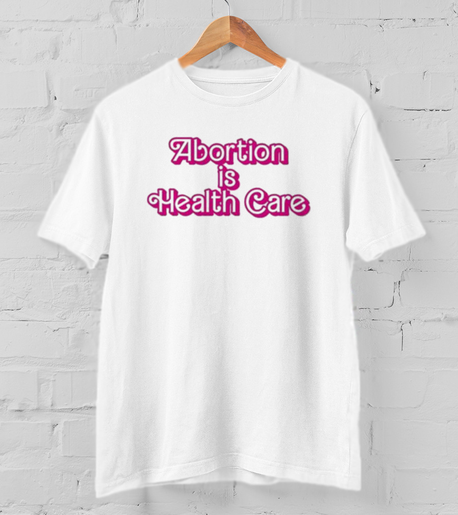 Barbie Abortion Is Health Care T-Shirt